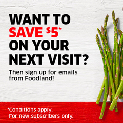 Text Reading 'Sign up for emails from Foodland to save $5 on your next visit. Conditions applied for new subscribers only!'